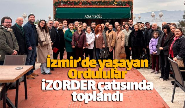 İzmir'de yaşayan Ordulular İZORDER'de buluştu