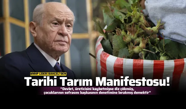MHP Lideri Bahçeli'den 'tarihi' tarım manifestosu!
