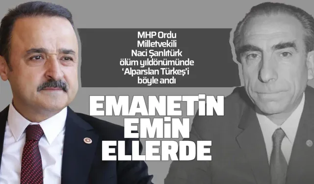 Naci Şanlıtürk'den Alparslan Türkeş mesajı