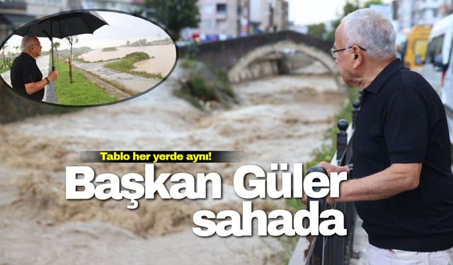 Sel suları geliyor! Başkan Güler sahaya indi...