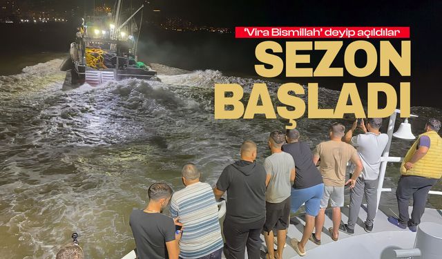 Sezon açıldı! Balıkçılarımız “Vira Bismillah” Dedi