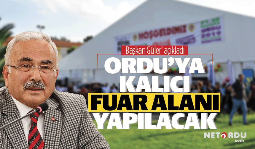 Başkan Güler'den Ordu'ya kalıcı 'fuar alanı' müjdesi geldi