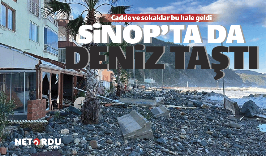 Sinop'ta da deniz taştı ortalık battı!