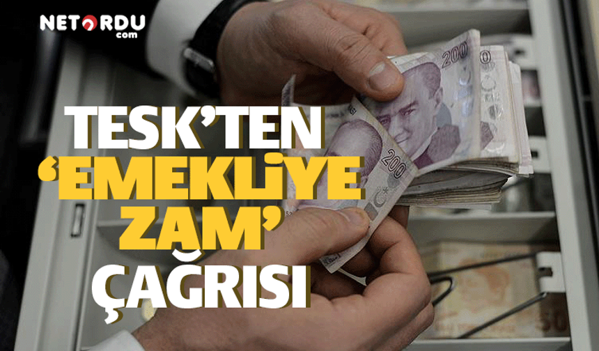 TESK Başkanı'ndan emekli maaşlarına 'zam' çağrısı