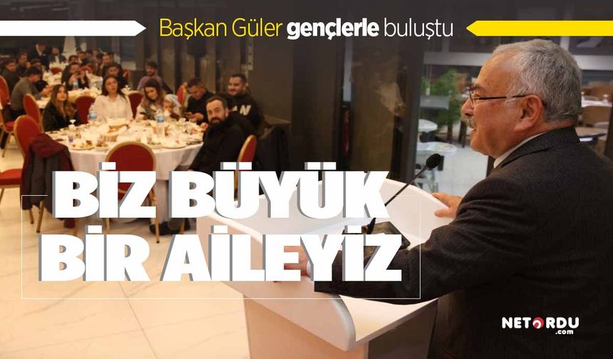 Başkan Dr. Mehmet Hilmi Güler: "Biz büyük bir aileyiz"