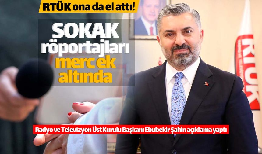 RTÜK 'Sokak Röportajları'na da el attı!