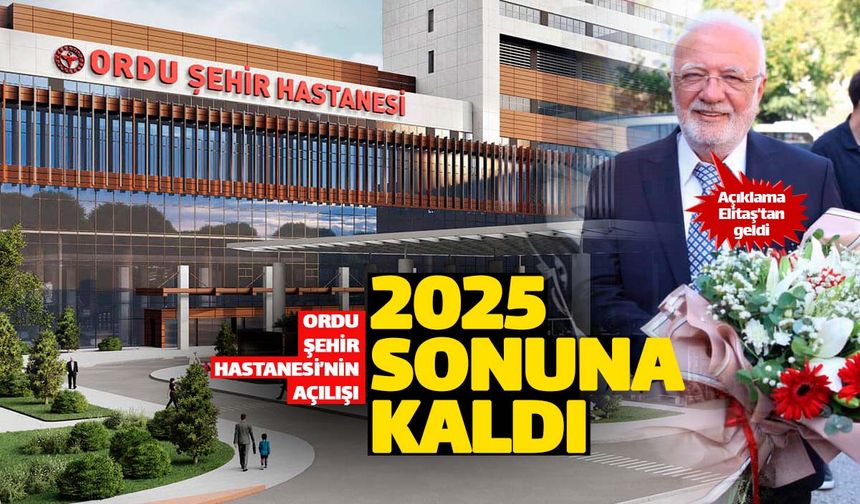 Ordu Şehir Hastanesi 2025 sonunda açılacak