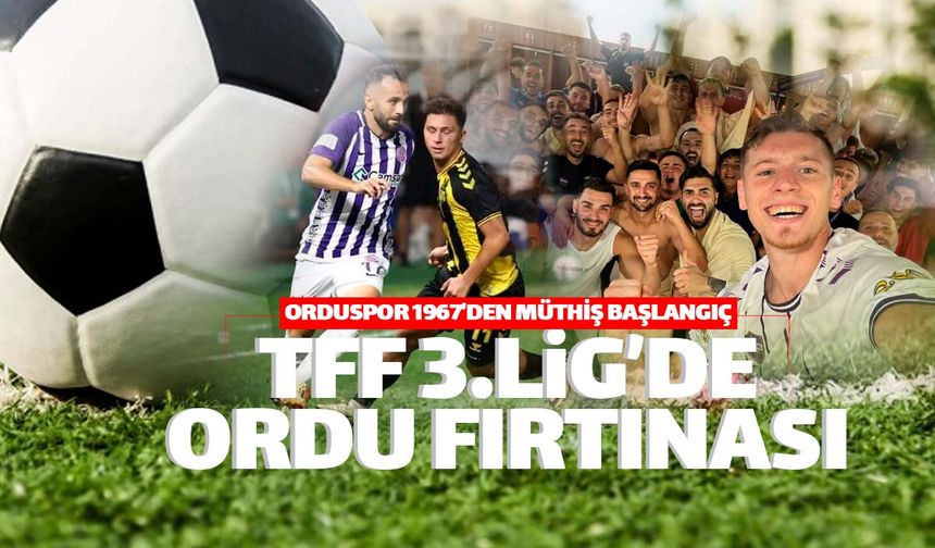 TFF 3'üncü Lig'de Ordu fırtınası esti