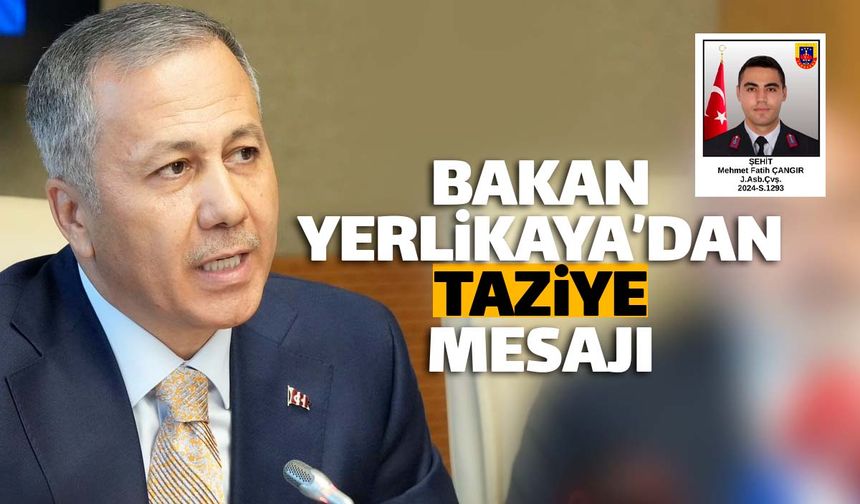 İçişleri Bakanı Ali Yerlikaya'dan taziye mesajı