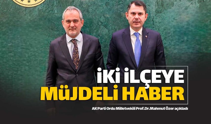 Özer'den Ünye ve Çaybaşı ilçelerine müjdeli haber