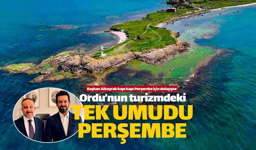 Ordu'nun gerçek turizmdeki tek umudu Perşembe