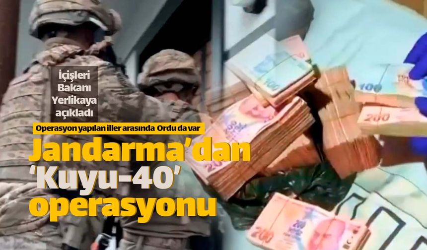 Jandarma'dan Ordu'da 'KUYU-40' operasyonu!