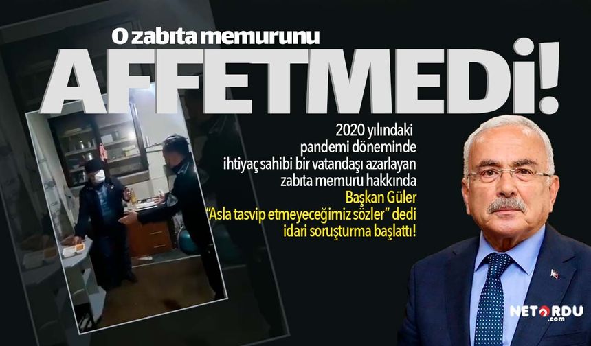 Vatandaşı azarlayan zabıtayı Başkan Güler affetmedi!