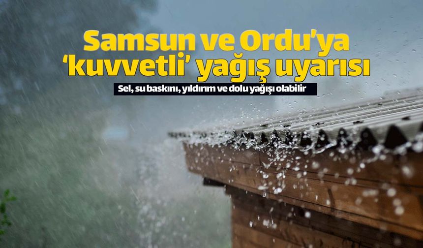 Meteoroloji'den 'kuvvetli sağanak' uyarısı geldi