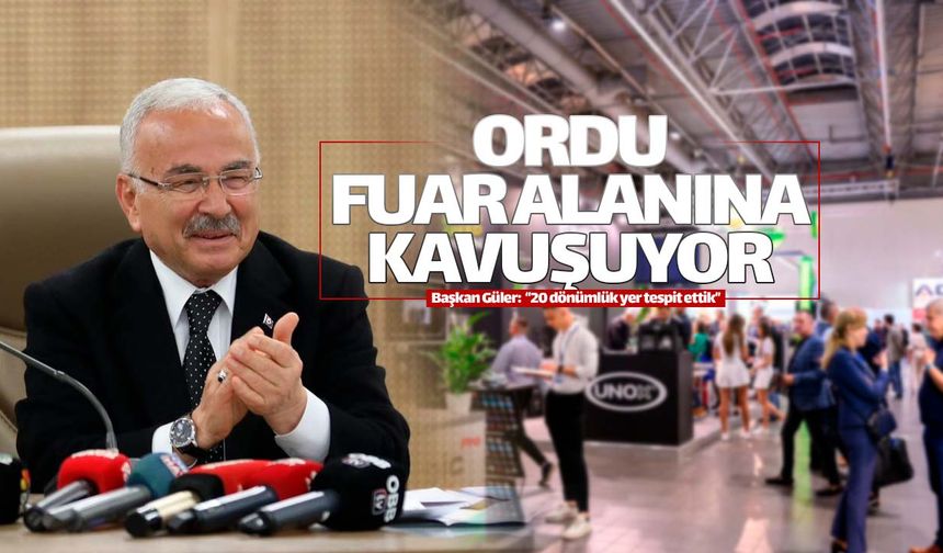 Ordu'ya 20 dönümlük fuar alanı yapılıyor