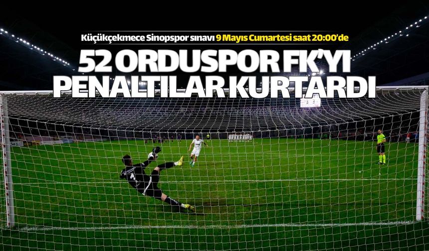 Play-Off'ta 52 Orduspor FK'yı penaltılar kurtardı