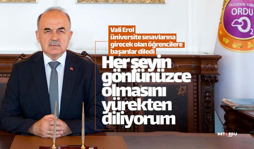Vali Erol sınava girecek öğrencilere 'başarılar' diledi