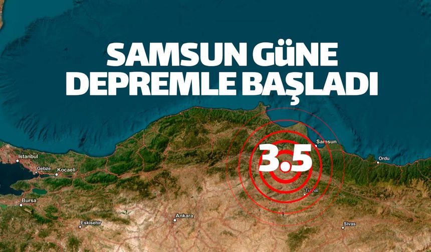Samsun yeni güne 3.5'lik depremle başladı
