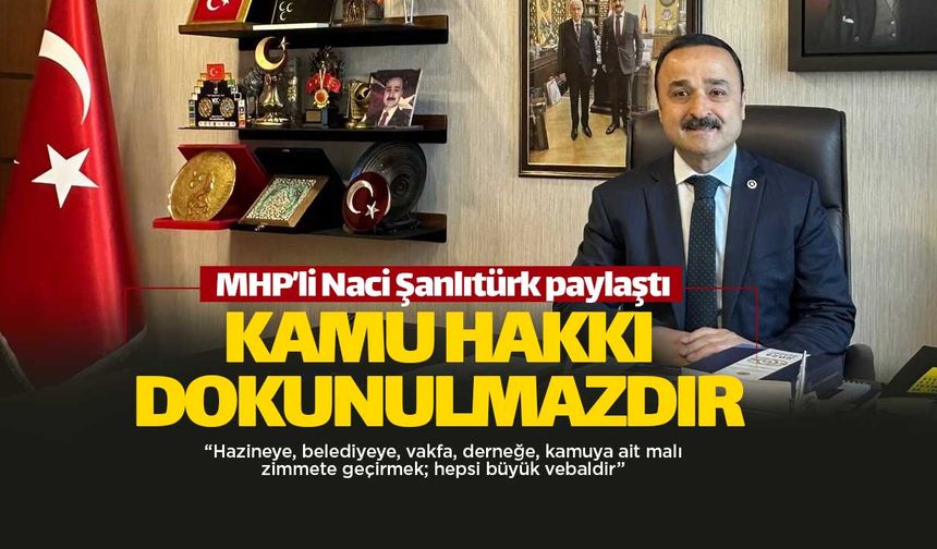 MHP'li Şanlıtürk'ten 'kamu hakkı' paylaşımı