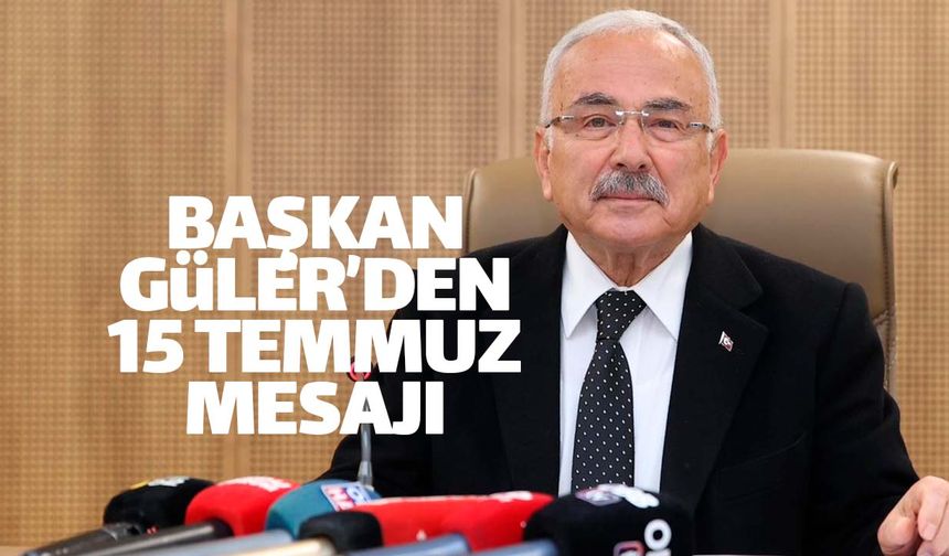 OBB Başkanı Güler'den 15 Temmuz mesajı