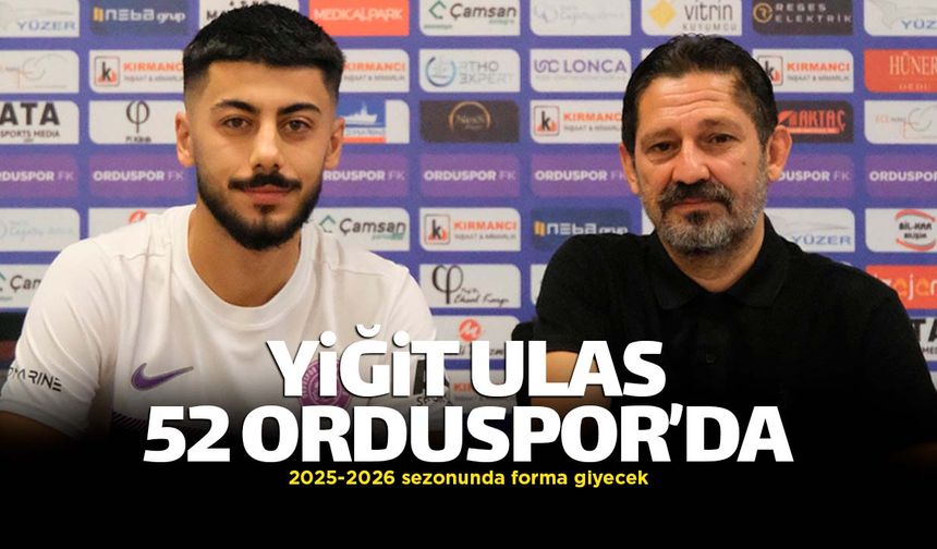Yiğit Ulaş 52 Orduspor FK'ya katıldı
