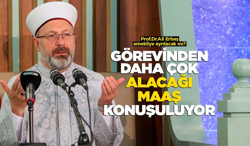 Görevinden daha çok alacağı 'maaş' konuşuluyor