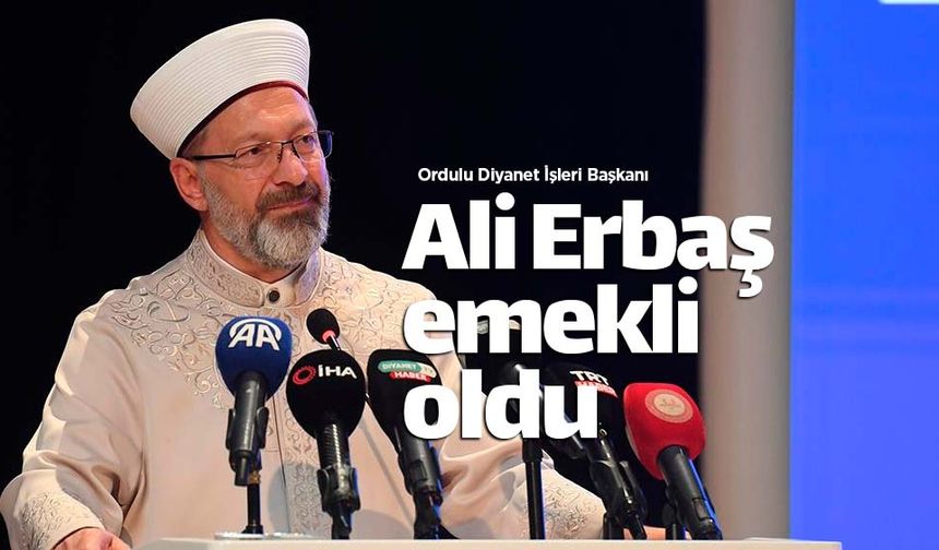 DİYANET İşleri Başkanı Prof.Dr.Ali Erbaş emekli oldu