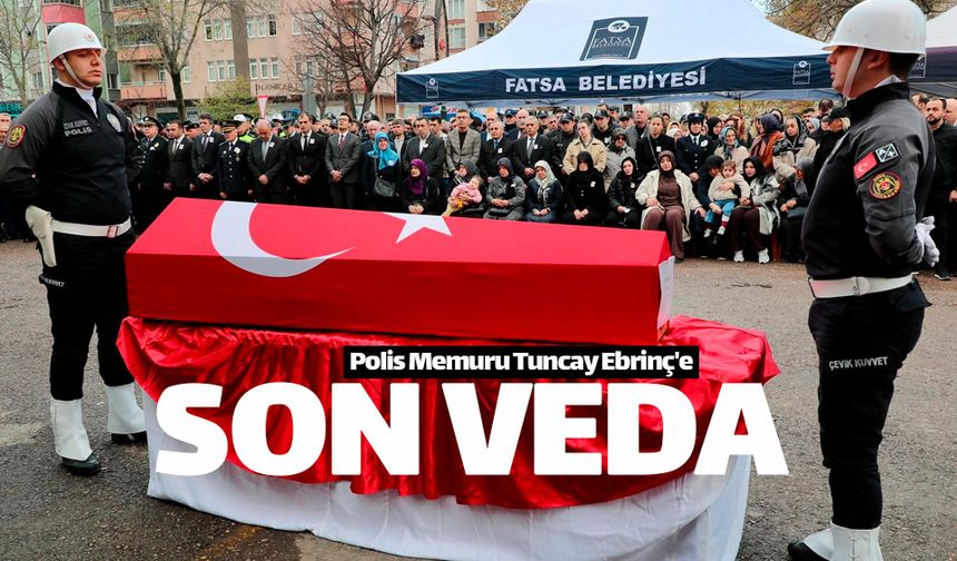 Kalbine yenik düşen Polis Memuru Tuncay Ebrinç'e son görev