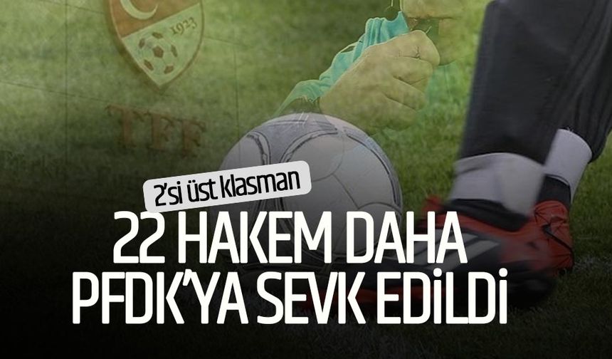 TFF 22 hakemi daha bahisten PFDK'ya sevk etti!
