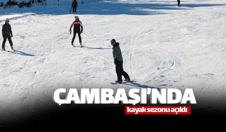 Çambaşı Kayak Merkezi'nde kayak sezonu açıldı