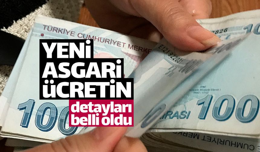 Yeni asgari ücretin detayları belli oldu