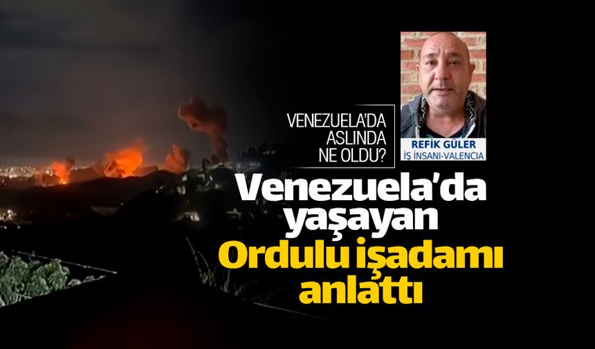 Venezuela'da yaşayan Ordulu işadamı anlattı
