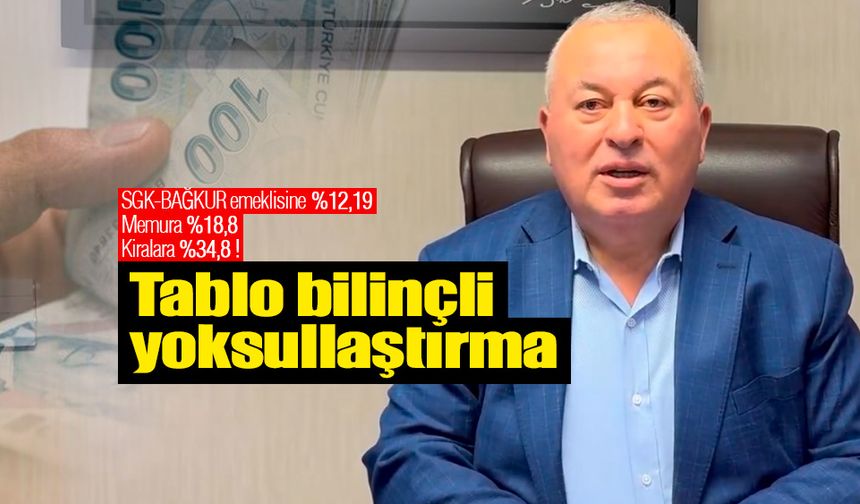 Cemal Enginyurt:"Bu tablo bilinçli yoksullaştırmadır"
