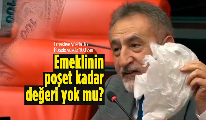 CHP'li Adıgüzel: "Emekliye yüzde 18, poşete yüzde 100 zam"