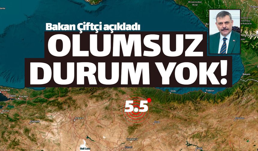 İçişleri Bakanı Çiftçi: "Olumsuz bir durum yok"