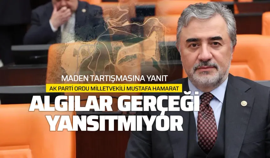 “AK Parti Ordu Milletvekili Mustafa Hamarat’tan Madencilik Açıklaması”