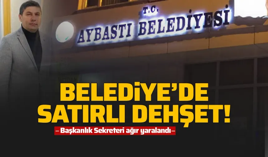 Ordu’da Belediye'de Satırlı Dehşet: Başkanlık Sekreteri A.D. Ağır Yaralandı!