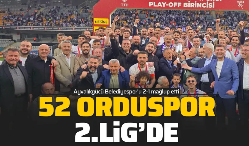 52 Orduspor FK Nesine 2. Lig'e Yükseldi