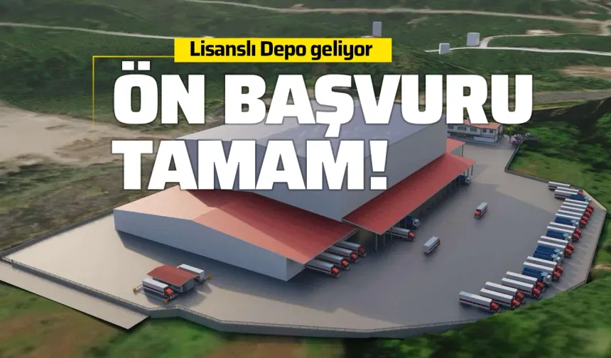 Lisanslı Depo Projesi’nde Ön Başvuru Tamamlandı