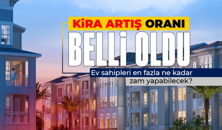 2026 Temmuz kira zam oranı belli oldu