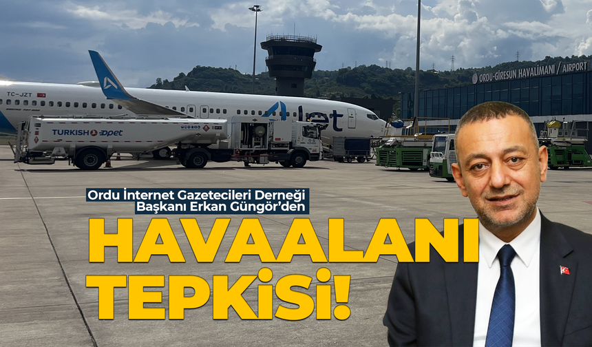 Ordu İnternet Gazetecileri Derneği'nden Havaalanı Tepkisi