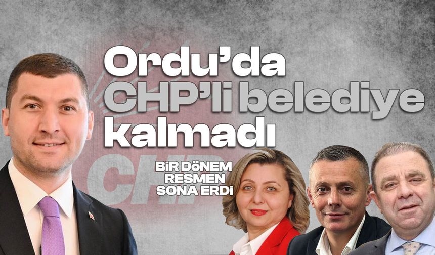 Ordu'da CHP'li belediye kalmadı! 4 Başkan istifa etti