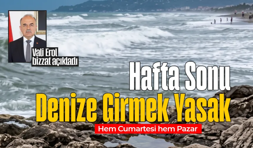 Ordu Valiliği’nden Kritik Uyarı: Hafta Sonu Denize Girmek Yasak!