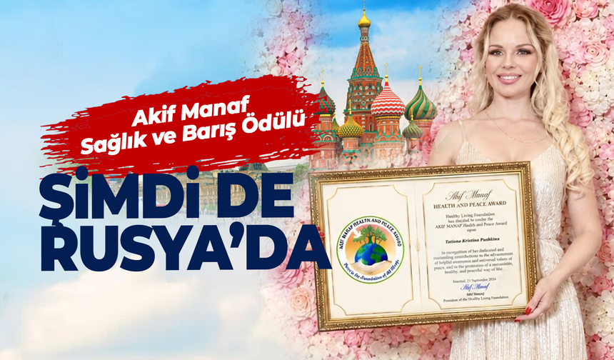 'Akif Manaf Sağlık ve Barış Ödülü' Rusya'da