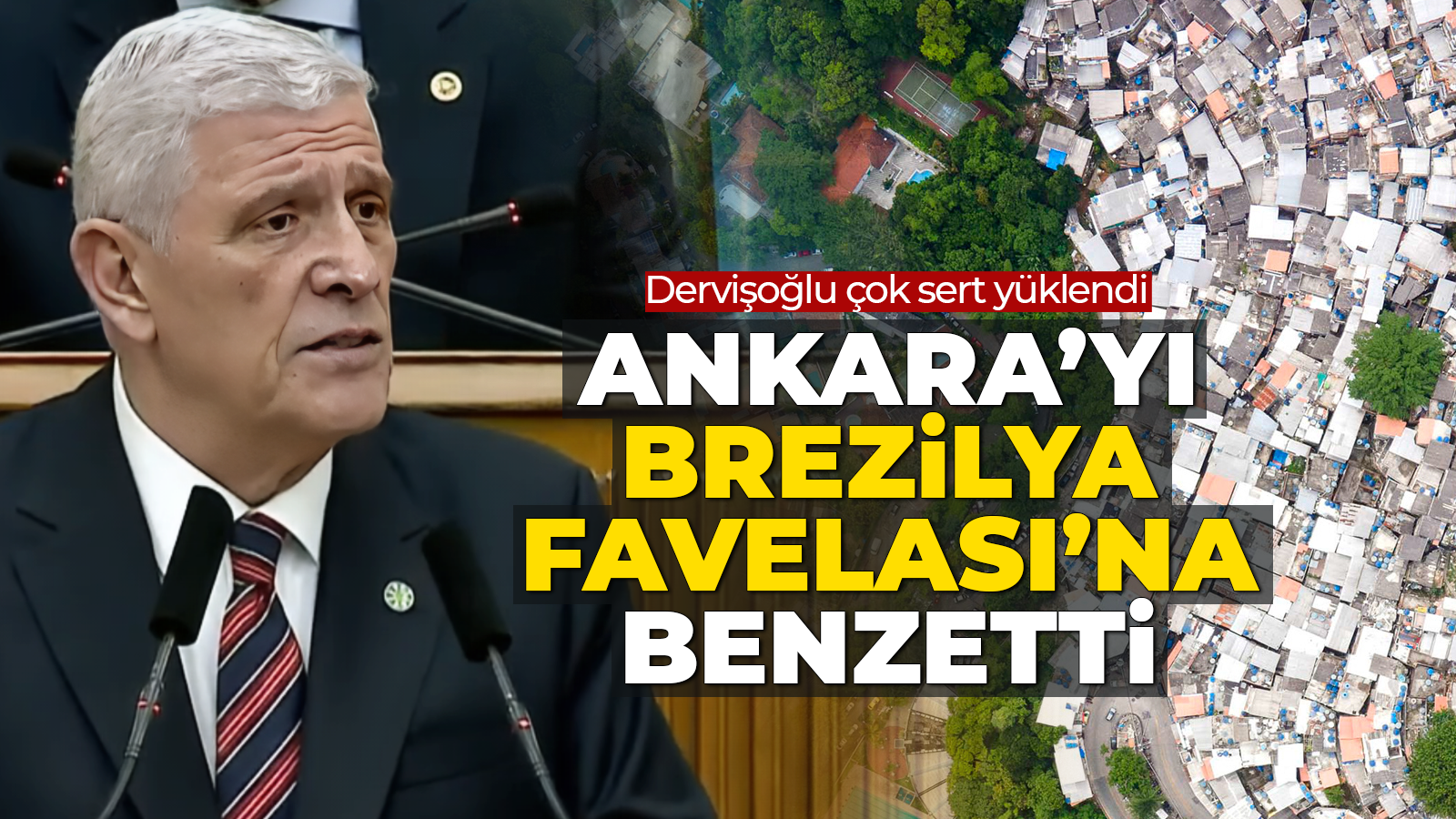 Dervişoğlu'ndan Sert Benzetme: "Brezilya Favelası"