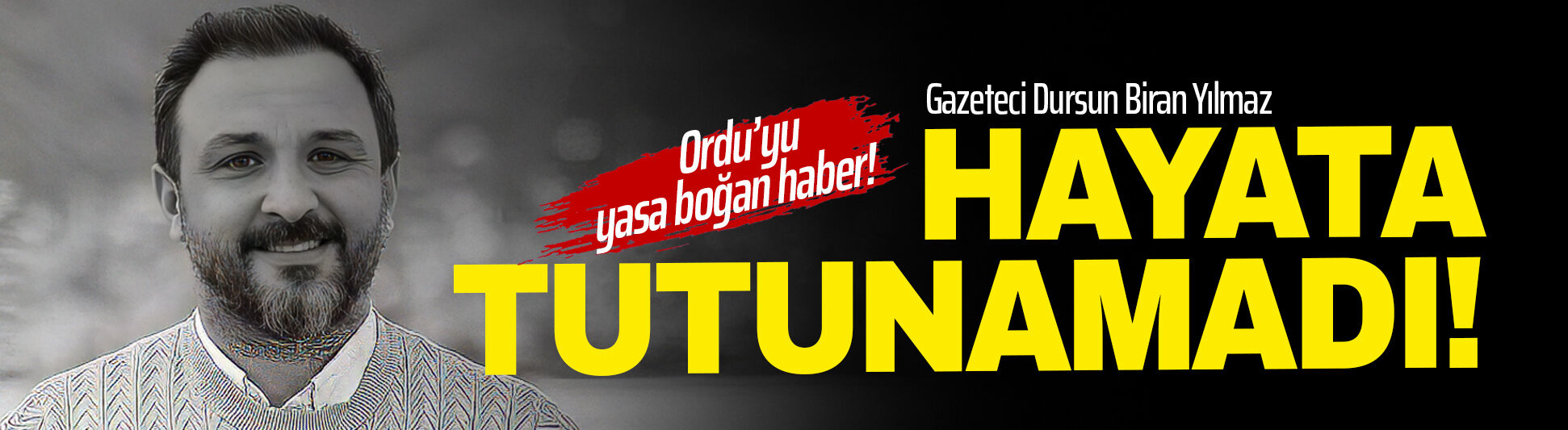 Gazeteci Dursun Biran Yılmaz Hayatını Kaybetti!