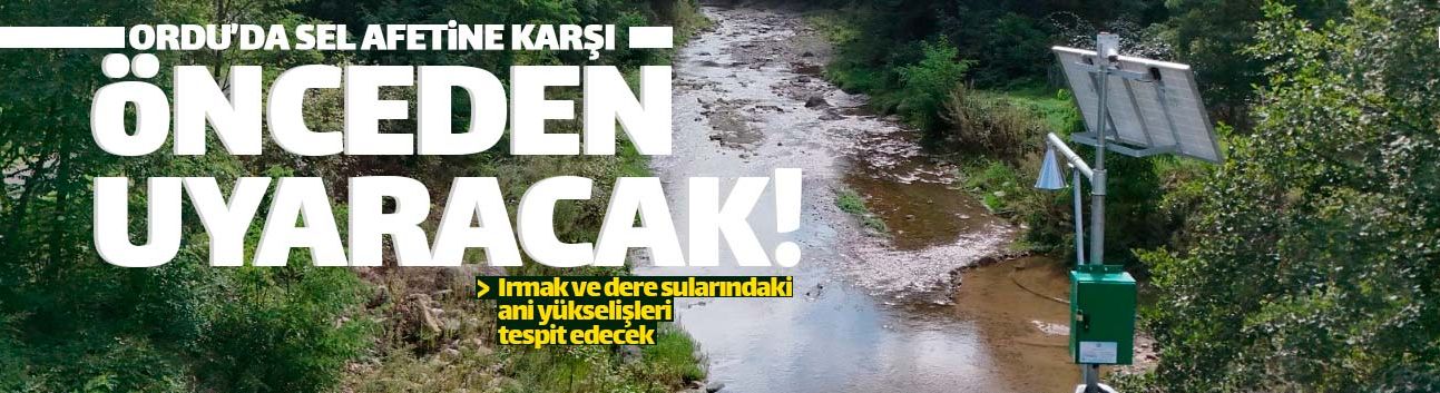 Ordu'yu sel sularından bu sistem kurtaracak