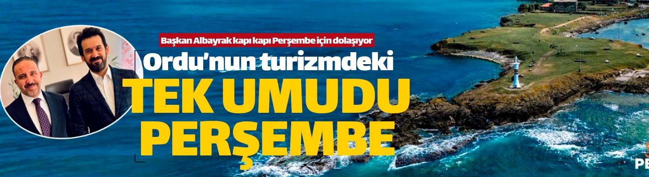 Ordu'nun gerçek turizmdeki tek umudu Perşembe