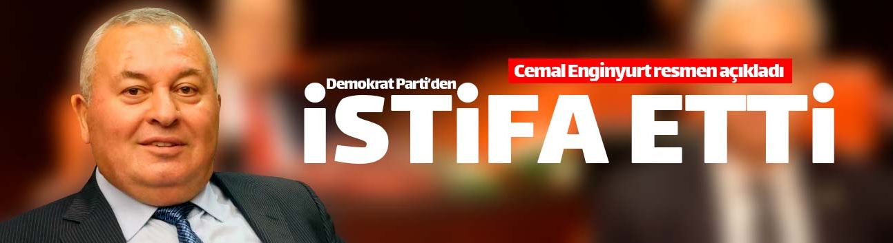 Cemal Enginyurt partisinden istifa etti