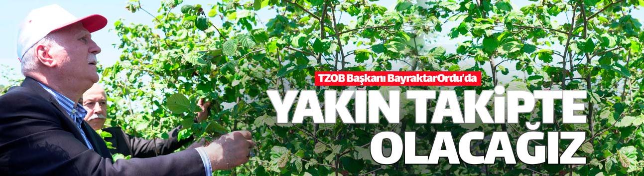 TZOB Başkanı Bayraktar'dan 'zirai don' incelemesi